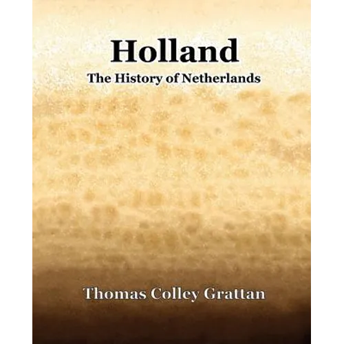 Holland The History Of Netherlands - Paperback