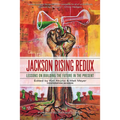 Jackson Rising Redux: Lessons on Building the Future in the Present - Hardcover