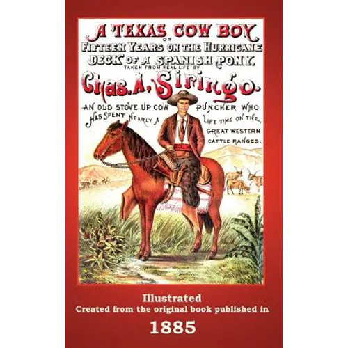 A Texas Cowboy: Or Fifteen Years on the Hurricane Deck of a Spanish Pony
