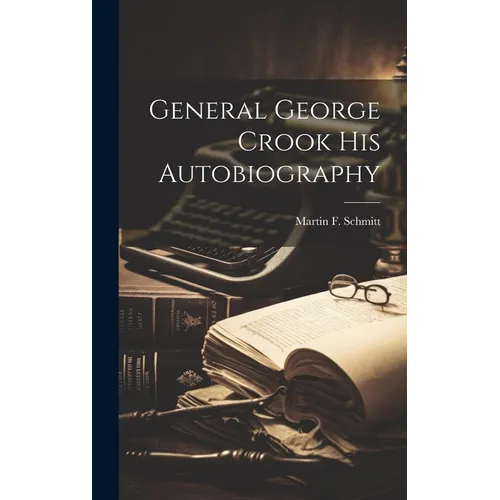 General George Crook His Autobiography - Hardcover