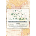 Latino Education in the United States: A Narrated History from 1513-2000 - Paperback