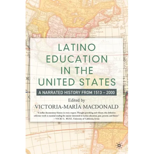 Latino Education in the United States: A Narrated History from 1513-2000 - Paperback