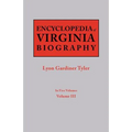 Encyclopedia of Virginia Biography. in Five Volumes. Volume III