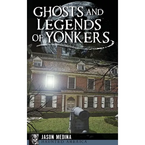 Ghosts and Legends of Yonkers