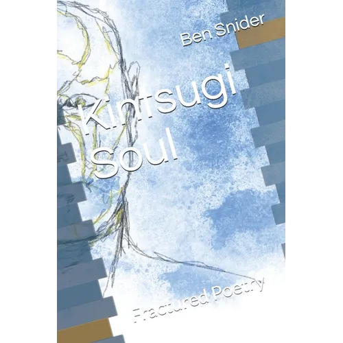 Kintsugi Soul: Fractured Poetry - Paperback