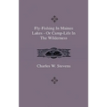 Fly-Fishing In Maines Lakes - Or Camp-Life In The Wilderness - Hardcover