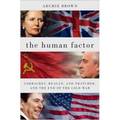 The Human Factor: Gorbachev, Reagan, and Thatcher, and the End of the Cold War