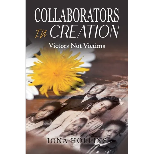 Collaborators In Creation: Victors Not Victims - Paperback