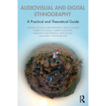 Audiovisual and Digital Ethnography: A Practical and Theoretical Guide - Paperback
