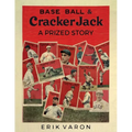 Base Ball & Cracker Jack: A Prized Story - Paperback
