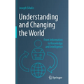 Understanding and Changing the World: From Information to Knowledge and Intelligence - Hardcover