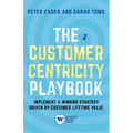 The Customer Centricity Playbook: Implement a Winning Strategy Driven by Customer Lifetime Value - Paperback