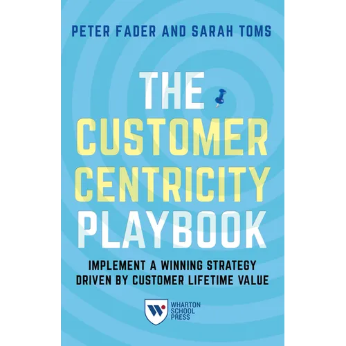 The Customer Centricity Playbook: Implement a Winning Strategy Driven by Customer Lifetime Value - Paperback