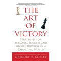 The Art of Victory: Strategies for Personal Success and Global Survival in a Changing World - Paperback