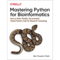 Mastering Python for Bioinformatics: How to Write Flexible, Documented, Tested Python Code for Research Computing - Paperback