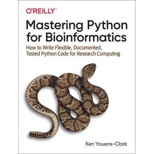 Mastering Python for Bioinformatics: How to Write Flexible, Documented, Tested Python Code for Research Computing - Paperback