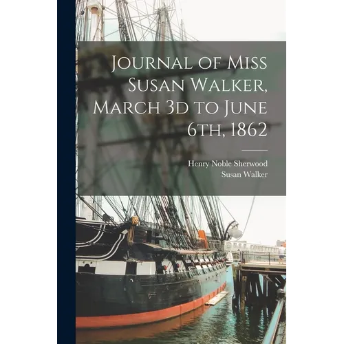 Journal of Miss Susan Walker, March 3d to June 6th, 1862