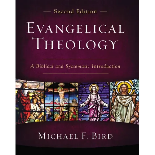 Evangelical Theology, Second Edition: A Biblical and Systematic Introduction - Hardcover