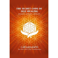 The Secret Code of Self Healing: Beggining - Deepening - Liberation - Paperback