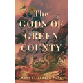 The Gods of Green County - Hardcover