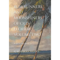 Rum Runners and Moonshiners of Old Florida: Volume Two: A Second Batch - Paperback
