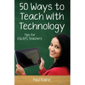 Fifty Ways to Teach with Technology: Tips for ESL/EFL Teachers - Paperback