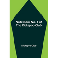 Note-book No. 1 of the Kickapoo Club