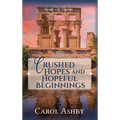 Crushed Hopes and Hopeful Beginnings - Hardcover