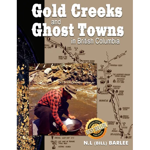 Gold Creeks and Ghost Towns in BC: In British Columbia