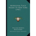 Aboriginal Place Names Of New York (1907)