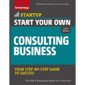 Start Your Own Consulting Business: Your Step-By-Step Guide to Success - Paperback