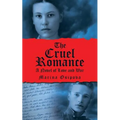 The Cruel Romance: A Novel of Love and War