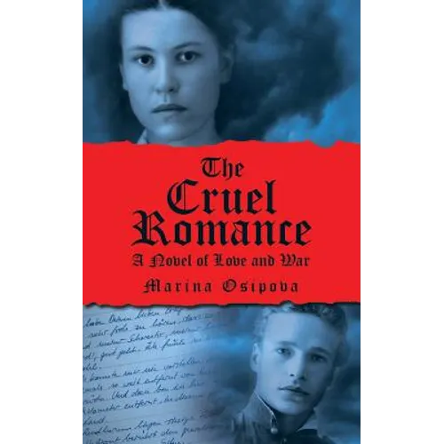 The Cruel Romance: A Novel of Love and War