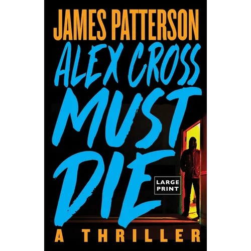 Alex Cross Must Die: A Thriller - Paperback