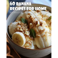 60 Banana Recipes for Home - Paperback