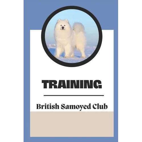 Training: The British Samoyed Club: Dog Training Guide Book - Paperback