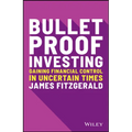 Bulletproof Investing: Gaining Financial Control in Uncertain Times - Paperback