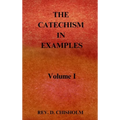 THE CATECHISM IN EXAMPLES Vol. 1 - Hardcover