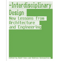 Interdisciplinary Design: New Lessons from Architecture and Engineering - Hardcover