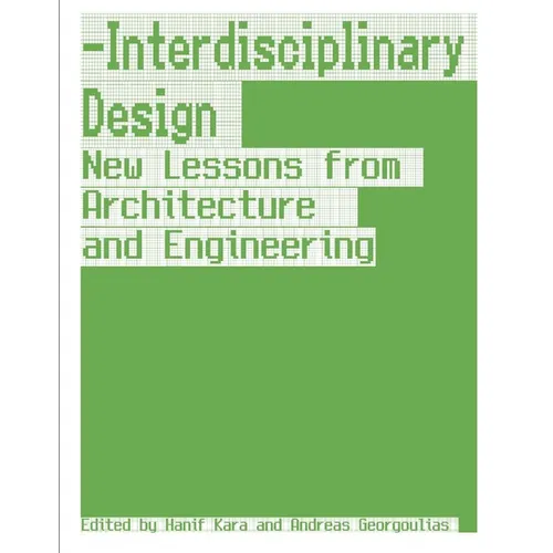 Interdisciplinary Design: New Lessons from Architecture and Engineering - Hardcover