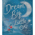 Dream Big, Little One - Hardcover