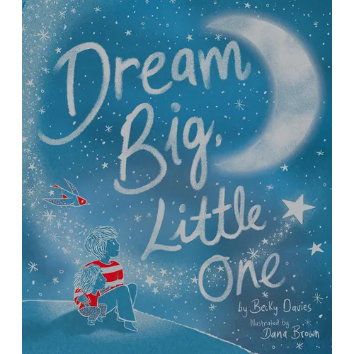 Dream Big, Little One - Hardcover