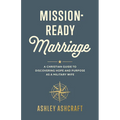 Mission-Ready Marriage: A Christian Guide to Discovering Hope and Purpose as a Military Wife - Paperback