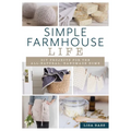 Simple Farmhouse Life: DIY Projects for the All-Natural, Handmade Home - Paperback