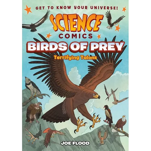 Science Comics: Birds of Prey: Terrifying Talons - Hardcover