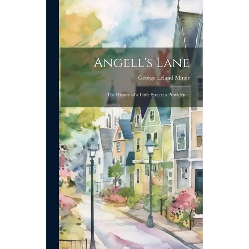 Angell's Lane: the History of a Little Street in Providence