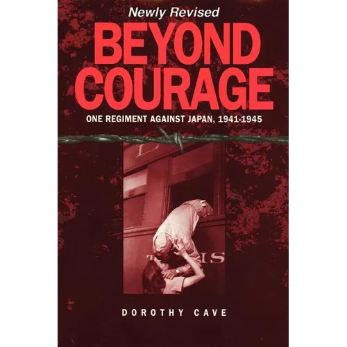 Beyond Courage: One Regiment Against Japan, 1941-1945