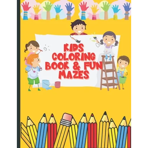 Kids Coloring Book and Fun Mazes: Ages 3-8 For Boys & Girls - Paperback
