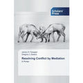Resolving Conflict by Mediation - Paperback