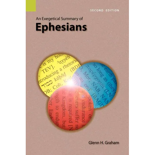 An Exegetical Summary of Ephesians, 2nd Edition - Paperback